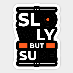 slowly but surely Sticker